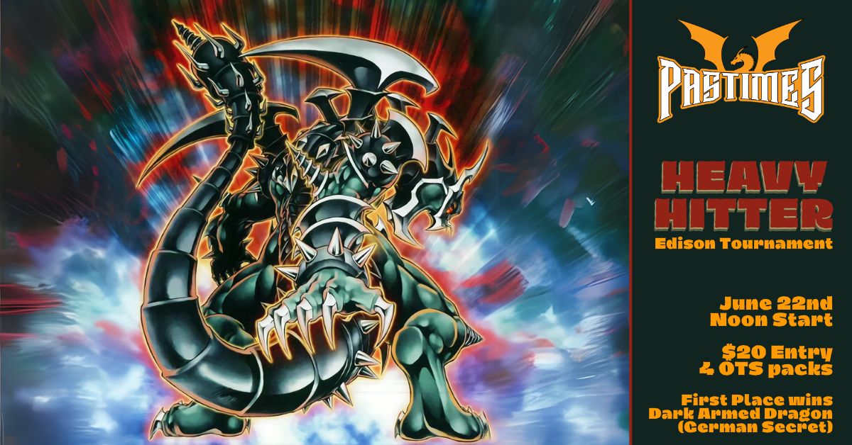 06/22/25 Yugioh HEAVY HITTER Showdown